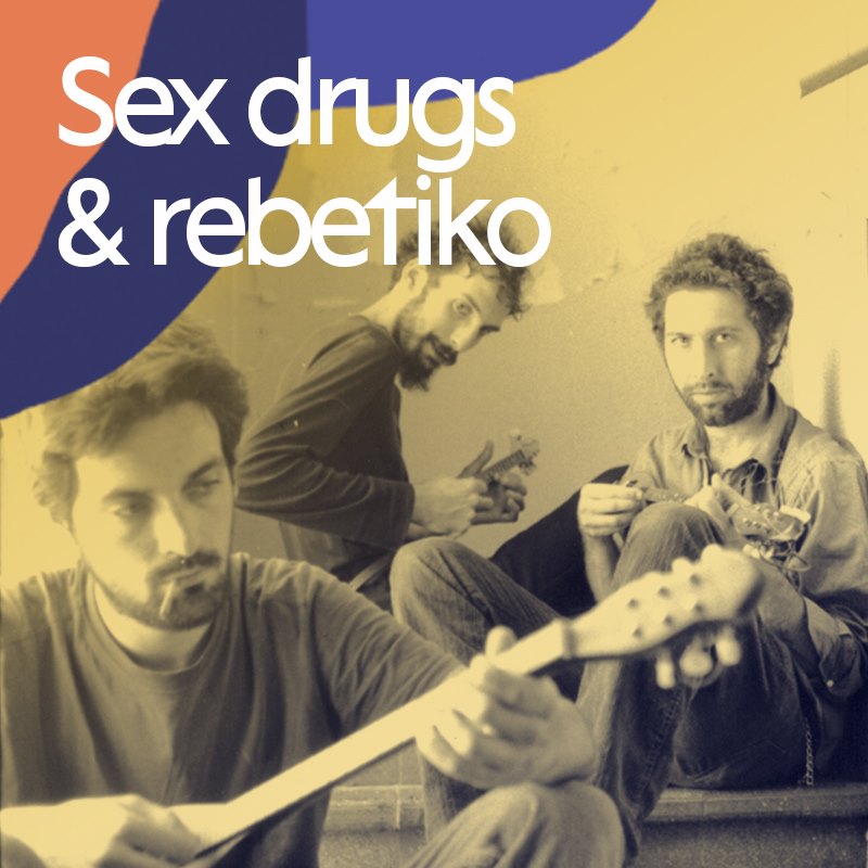 Sex Drugs & Rebetiko